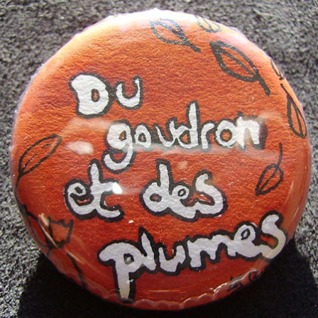 Badge Du Goudron et Des Plumes !