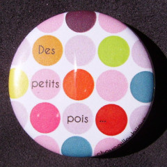 Badge Des petits pois - Rose & autre