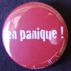 Badge Aujourd'hui je suis - En panique !