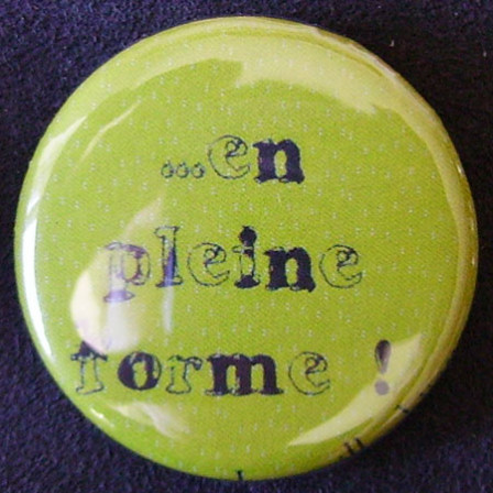 Badge Aujourd'hui je suis - En pleine Forme !