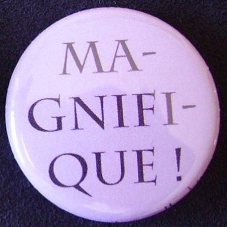 Badge Aujourd'hui je suis - Magnifique !