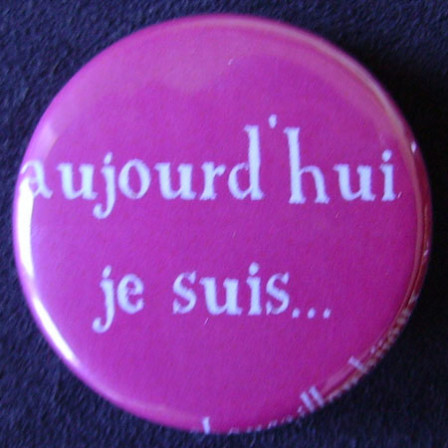 .Badge Aujourd'hui je suis - Rose