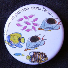Badge Poisson - Comme un poisson dans l'eau...